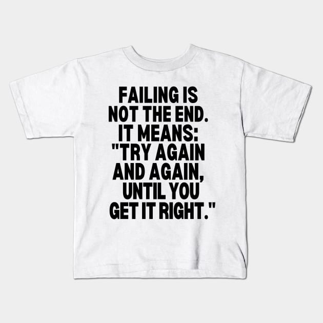 Try again and again, until you get it right. Kids T-Shirt by mksjr